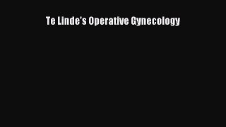 complete Te Linde's Operative Gynecology