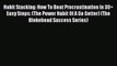 READ FREE FULL EBOOK DOWNLOAD  Habit Stacking: How To Beat Procrastination In 30+ Easy Steps: