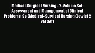 there is Medical-Surgical Nursing - 2-Volume Set: Assessment and Management of Clinical Problems