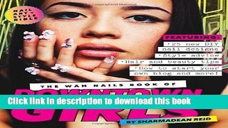 Download The WAH Nails Book of Downtown Girls: Nail Art + Style Bible PDF Free