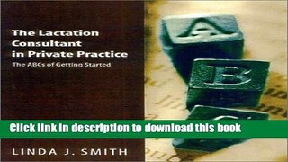[PDF]  The Lactation Consultant In Private Practice: The Abcs Of Getting Started  [Read] Full Ebook