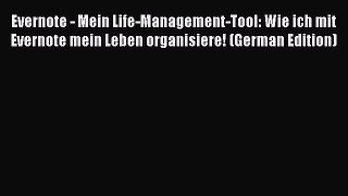 Free Full [PDF] Downlaod  Evernote - Mein Life-Management-Tool: Wie ich mit Evernote mein