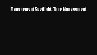 READ book  Management Spotlight: Time Management  Full E-Book