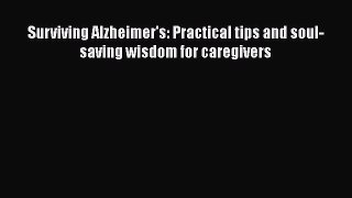behold Surviving Alzheimer's: Practical tips and soul-saving wisdom for caregivers