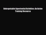 READ book  Unforgettable Experiential Activities: An Active Training Resource  Full Ebook