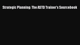 READ book  Strategic Planning: The ASTD Trainer's Sourcebook  Full E-Book