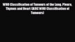 complete WHO Classification of Tumours of the Lung Pleura Thymus and Heart (IARC WHO Classification