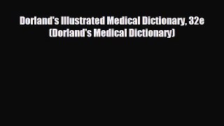 complete Dorland's Illustrated Medical Dictionary 32e (Dorland's Medical Dictionary)