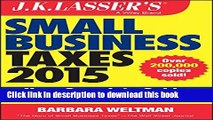 Read Books J.K. Lasser s Small Business Taxes 2015: Your Complete Guide to a Better Bottom Line