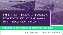 Read Books Practical M A Execution and Integration: A Step by Step Guide To Successful Strategy,