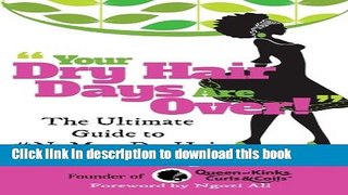 Read Your Dry Hair Days Are Over: The Ultimate Guide to #NoMoreDryHair PDF Online