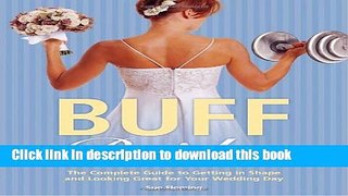 Read Buff Brides: The Complete Guide to Getting in Shape and Looking Great for Your Wedding Day