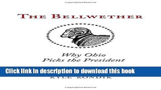 Read Book The Bellwether: Why Ohio Picks the President E-Book Free