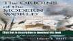 Read Book The Origins of the Modern World: A Global and Environmental Narrative from the Fifteenth