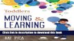 Read Toddlers Moving and Learning: A Physical Education Curriculum (Moving   Learning) Ebook Free