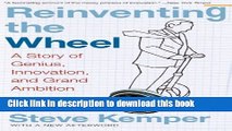 Download Books Reinventing the Wheel: A Story of Genius, Innovation, and Grand Ambition ebook