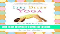Read Itsy Bitsy Yoga: Poses to Help Your Baby Sleep Longer, Digest Better, and Grow Stronger Ebook