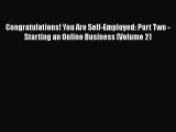 READ book  Congratulations! You Are Self-Employed: Part Two - Starting an Online Business