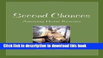 [PDF] Second Chances: Amazing Horse Rescues [Download] Full Ebook