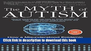 Read The Myth of Autism: How a Misunderstood Epidemic Is Destroying Our Children, Expanded and