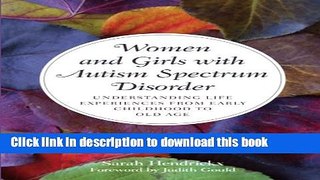 Download Women and Girls with Autism Spectrum Disorder: Understanding Life Experiences from Early