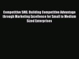 READ book  Competitive SME: Building Competitive Advantage through Marketing Excellence for