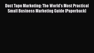 Free Full [PDF] Downlaod  Duct Tape Marketing: The World's Most Practical Small Business Marketing