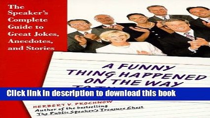 Read A Funny Thing Happened on the Way to the Podium : The Speaker s Complete Guide to Great