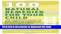 Read 100 Natural Remedies for Your Child: The Complete Guide to Safe, Effective Treatments for