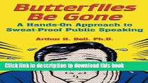 Read Book Butterflies Be Gone: A Hands-On Approach to Sweat-Proof Public Speaking Ebook PDF