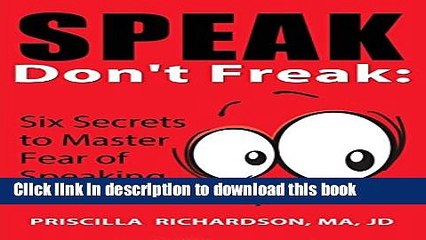 Download Book Speak, Don t Freak: Six Secrets to Master the Fear of Public Speaking E-Book Free