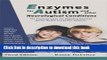 Read Enzymes for Autism and Other Neurological Conditions (Updated Third Edition) Ebook Online