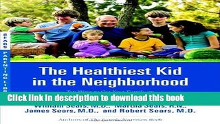 Download The Healthiest Kid in the Neighborhood: Ten Ways to Get Your Family on the Right