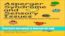 Download Asperger s Syndrome and Sensory Issues: Practical Solutions for Making Sense of the World