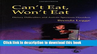 Read Can t Eat, Won t Eat: Dietary Difficulties and Autistic Spectrum Disorders Ebook Free