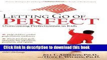 Read Letting Go of Perfect: Overcoming Perfectionism in Kids Ebook Free