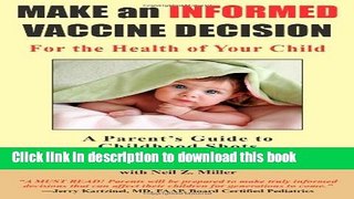 Read Make an Informed Vaccine Decision for the Health of Your Child: A Parent s Guide to Childhood
