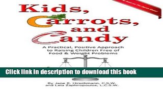 Read Kids, Carrots, and Candy: A Practical, Positive Approach to Raising Children Free of Food and