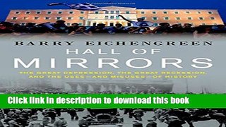 Read Books Hall of Mirrors: The Great Depression, the Great Recession, and the Uses-and Misuses-of