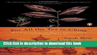 Download Books For All the Tea in China: How England Stole the World s Favorite Drink and Changed