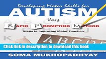 Download Developing Motor Skills for Autism Using Rapid Prompting Method: Steps to Improving Motor