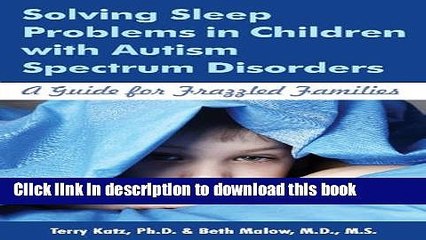 Read Solving Sleep Problems in Children with Autism Spectrum Disorders: A Guide for Frazzled