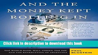 Read Books And the Money Kept Rolling In (and Out) Wall Street, the IMF, and the Bankrupting of