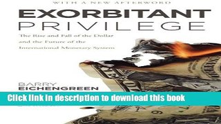 Read Books Exorbitant Privilege: The Rise and Fall of the Dollar and the Future of the