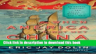 Read Books When America First Met China: An Exotic History of Tea, Drugs, and Money in the Age of