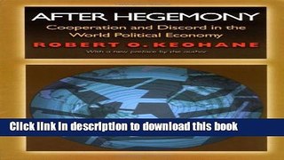 Download Books After Hegemony: Cooperation and Discord in the World Political Economy (Princeton