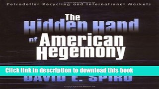 Download Books The Hidden Hand of American Hegemony: Petrodollar Recycling and International