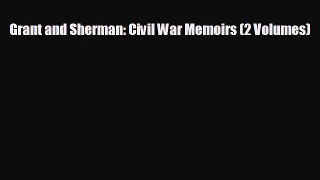 FREE DOWNLOAD Grant and Sherman: Civil War Memoirs (2 Volumes)  BOOK ONLINE