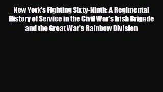 READ book New York's Fighting Sixty-Ninth: A Regimental History of Service in the Civil War's