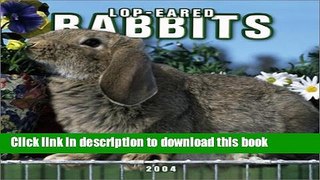 [PDF] Lop-Eared Rabbits 2004 Calendar [Read] Full Ebook